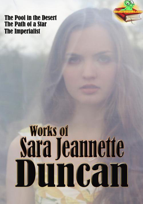 Cover of the book Works of Sara Jeannette Duncan (11 Works) by Sara Jeannette Duncan, Unsecretbooks.com