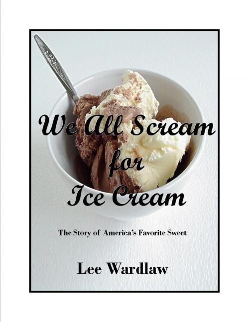 Cover of the book We All Scream for Ice Cream by Lee Wardlaw, Curtis Brown Unlimited