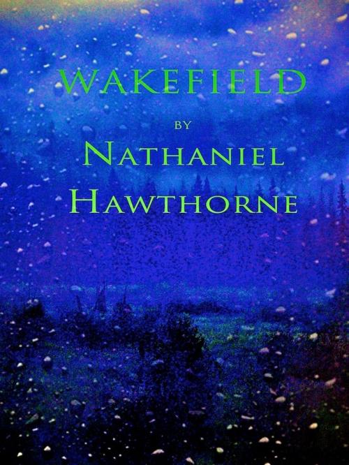 Cover of the book Wakefield by Nathaniel Hawthorne, Editions Artisan Devereaux LLC