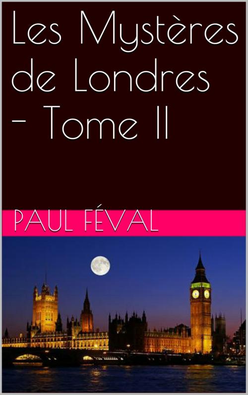 Cover of the book Les Mystères de Londres - Tome II by Paul Féval, NA