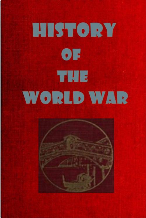 Cover of the book HISTORY OF THE WORLD WAR by FRANCIS A. MARCH, Ph.D, RICHARD J. BEAMISH, AGEB Publishing