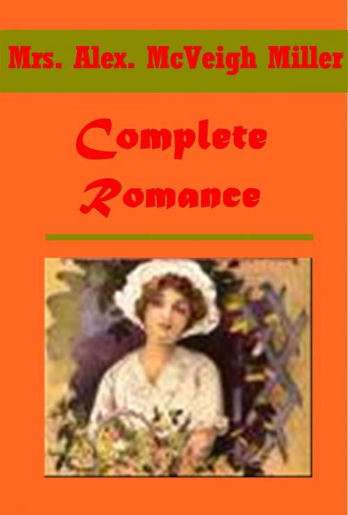 Cover of the book Complete Romance Anthologies by Mrs. Alex. McVeigh Miller, AGEB Publishing