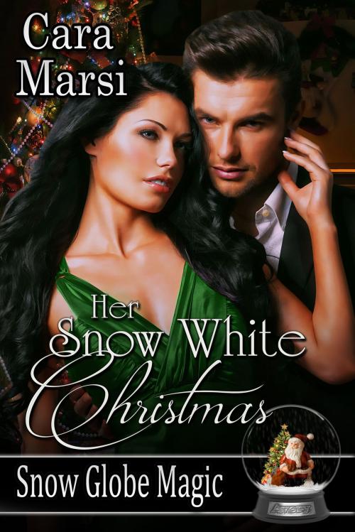 Cover of the book Her Snow White Christmas (Snow Globe Magic Book 1) by Cara Marsi, The Painted Lady Press