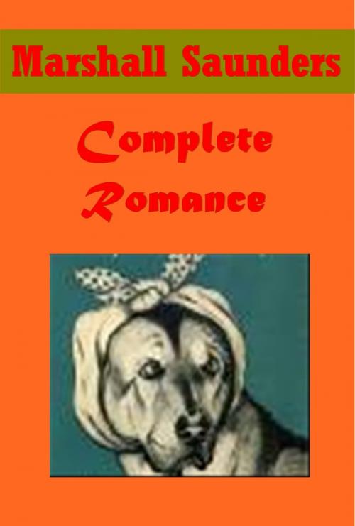 Cover of the book Complete Romance Literary by Marshall Saunders, AGEB Publishing