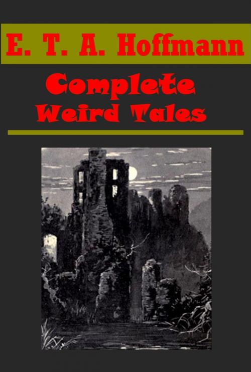 Cover of the book Complete Weird Tales by E. T. A. Hoffmann, ANEB Publishing