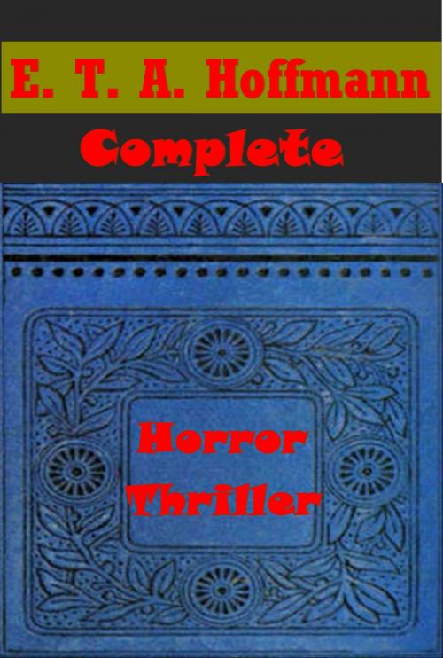 Cover of the book Complete Horror Collection by E. T. A. Hoffmann, ANEB Publishing