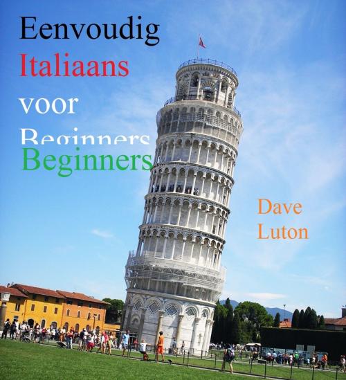 Cover of the book Eenvoudig Italiaans voor Beginners by Dave Luton, David S. Luton
