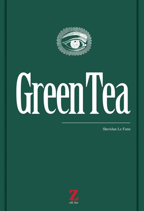 Cover of the book Green Tea by Sheridan Le Fanu, Z Edições