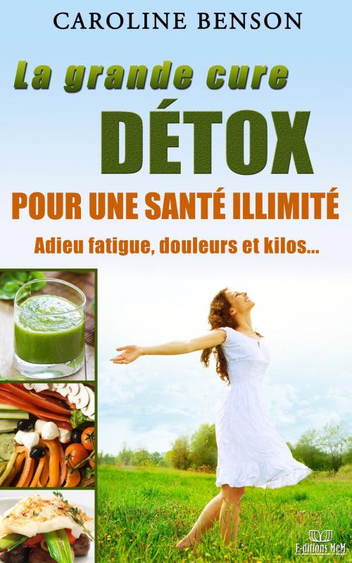 Cover of the book La grande cure détox pour une santé illimité by Caroline Benson, Editions MeM