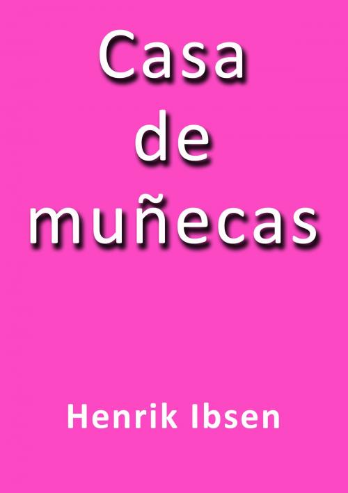 Cover of the book Casa de Muñecas by Henrik Ibsen, J.Borja