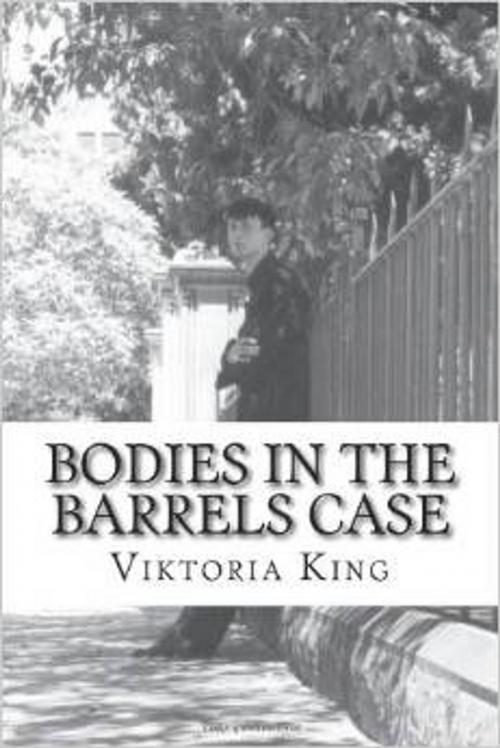 Cover of the book Bodies in the Barrels Case by Viktoria King, Viktoria King