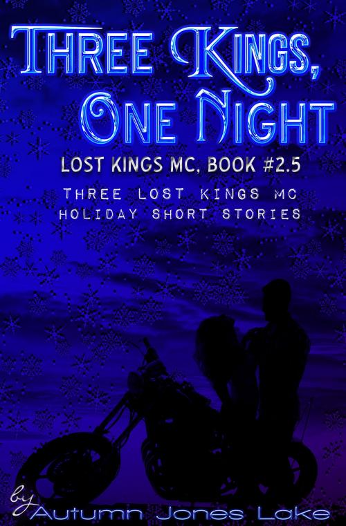 Cover of the book Three Kings, One Night (Lost Kings MC #2.5) by Autumn Jones Lake, Ahead of the Pack, LLC