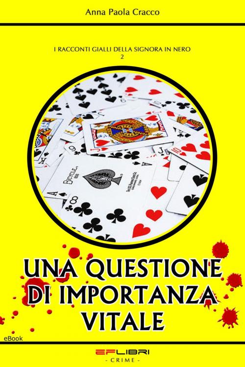 Cover of the book UNA QUESTIONE DI IMPORTANZA VITALE by Anna Paola Cracco, EF libri - Crime