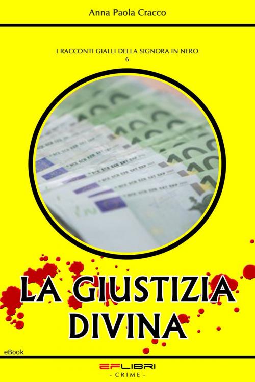 Cover of the book LA GIUSTIZIA DIVINA by Anna Paola Cracco, EF libri - Crime