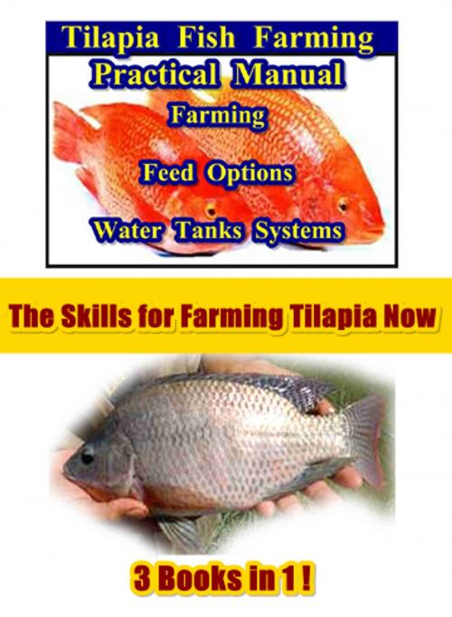 Cover of the book Tilapia Fish Farming Practical Manual 3 in 1 by Maximus Basco, Tilapia Fish Masters