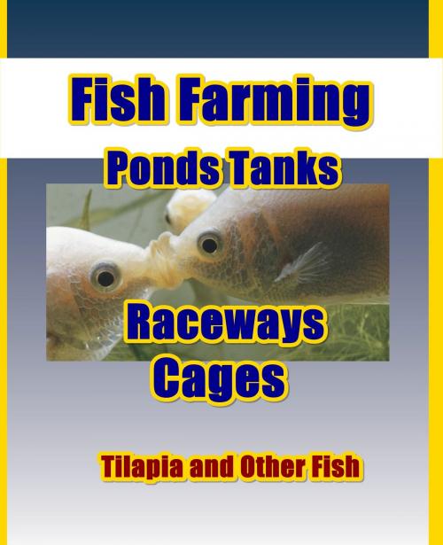 Cover of the book Fish Farming Ponds Tanks Raceway by Maximus Basco, Tilapia Fish Masters