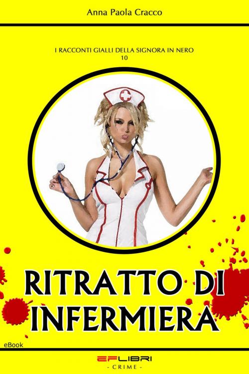 Cover of the book RITRATTO DI INFERMIERA by Anna Paola Cracco, EF libri - Crime
