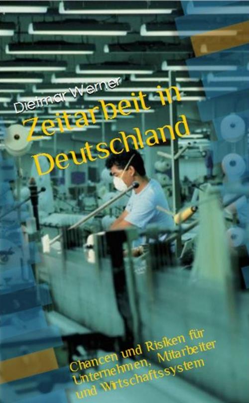 Cover of the book Zeitarbeit in Deutschland by Dietmar Werner, -