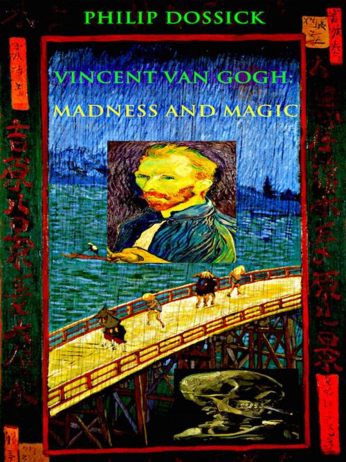 Cover of the book Vincent Van Gogh: Madness and Magic by Philip Dossick, Editions Artisan Devereaux LLC
