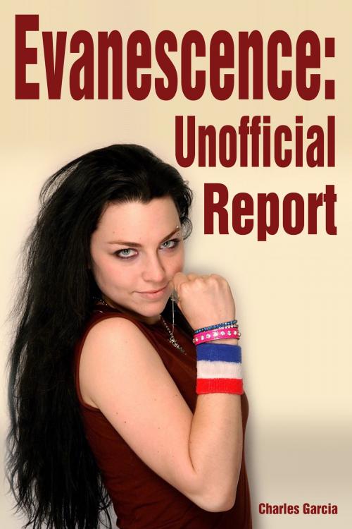 Cover of the book Evanescence: Unofficial Report by Charles Garcia, Charles Garcia