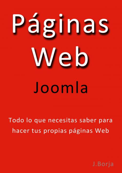 Cover of the book Páginas Web Joomla by Jose Borja, J.Borja