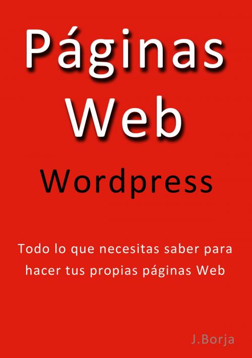 Cover of the book Páginas Web Wordpress by Jose Borja, J.Borja
