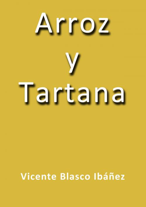 Cover of the book Arroz y tartana by Vicente Blasco Ibáñez, J.Borja