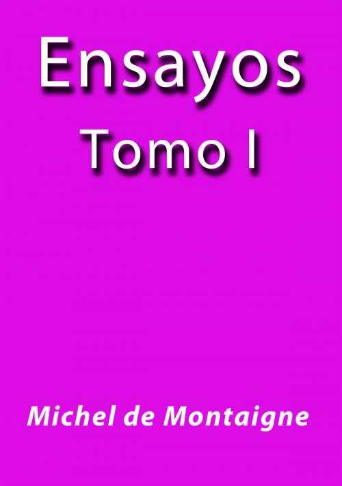 Cover of the book Ensayos I by Michel de Montaigne, J.Borja