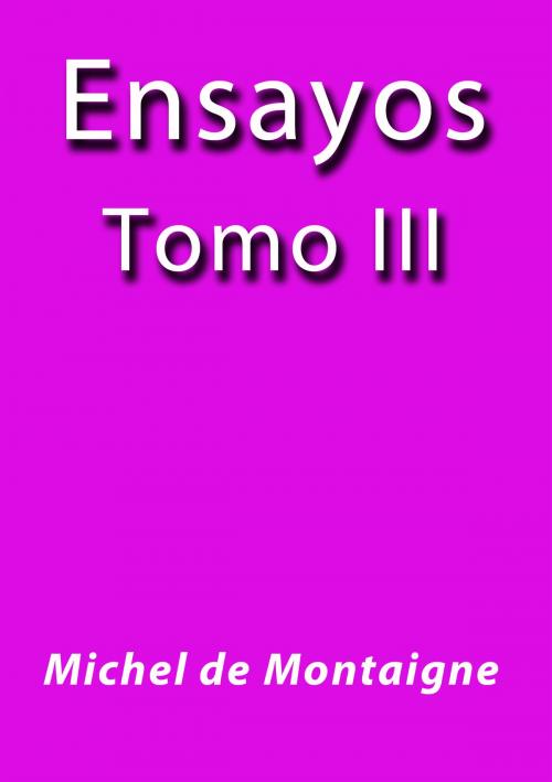 Cover of the book Ensayos III by Michel de Montaigne, J.Borja