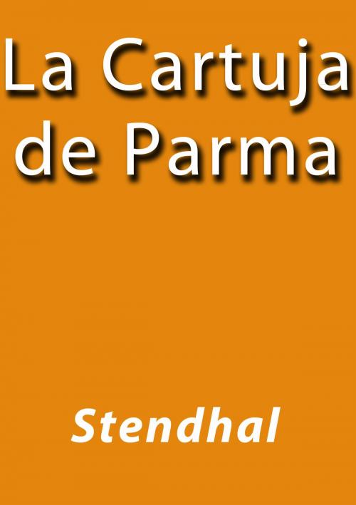 Cover of the book La Cartuja de Parma by Stendhal, J.Borja