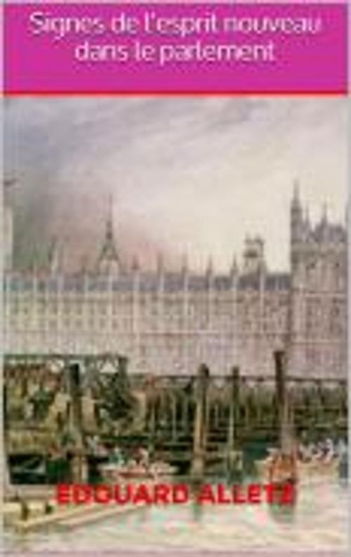 Cover of the book Signes de l'esprit nouveau dans le parlement by Édouard Alletz, Faycel