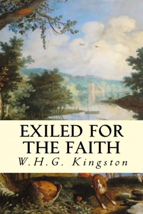 Cover of the book Exiled for the Faith by W.H.G. Kingston, True North