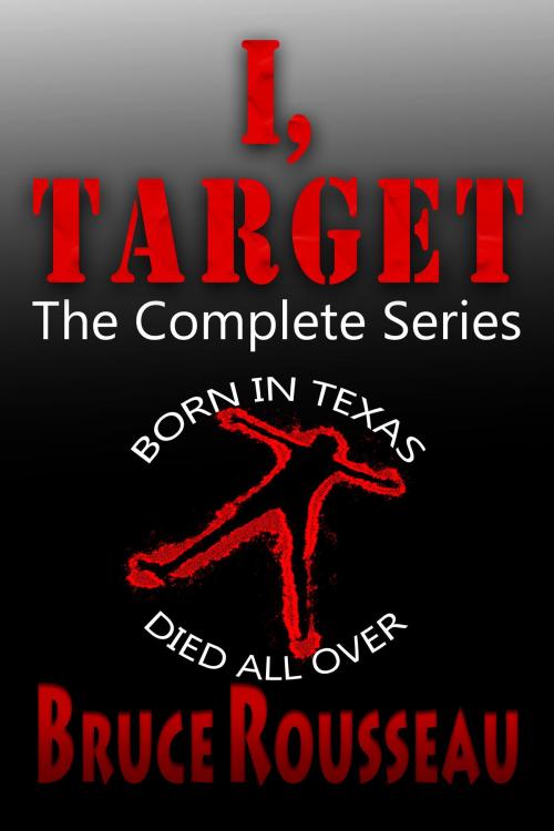 Cover of the book I, Target (The Complete Series) by Bruce Rousseau, Dark Teal Press