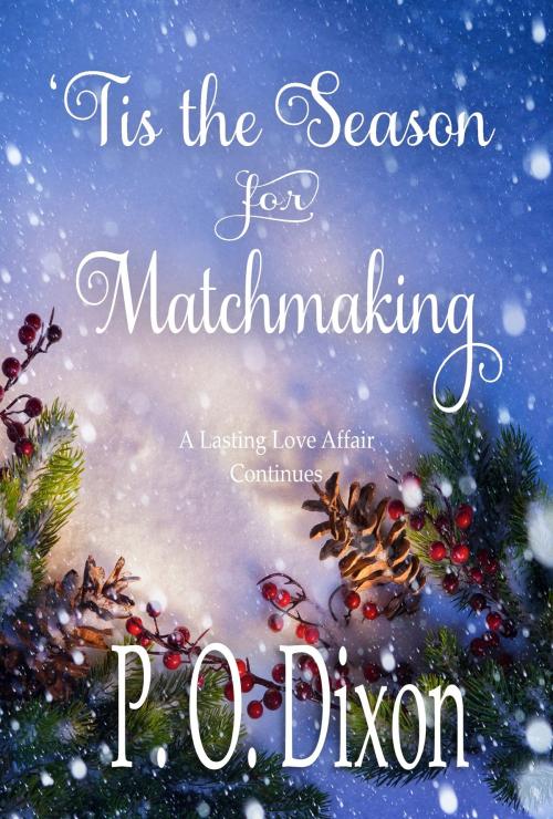 Cover of the book 'Tis the Season for Matchmaking by P. O. Dixon, Regents and Cotswold Book Group