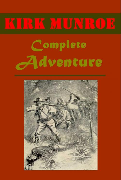 Cover of the book Complete Adventaure by Kirk Munroe, AGEB Publishuing