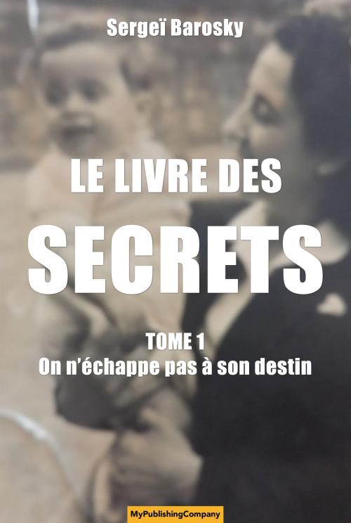 Cover of the book LE LIVRE DES SECRETS by Sergeï Barosky, MyPublishingCompany