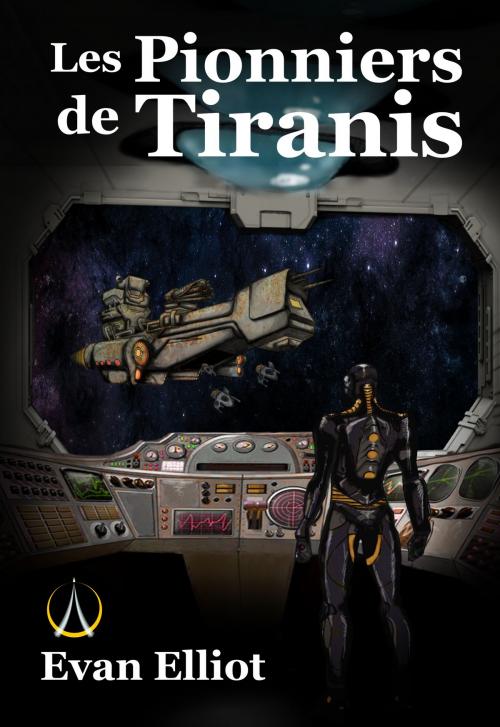 Cover of the book Les Pionniers de Tiranis by Evan Elliot, Archives Orion