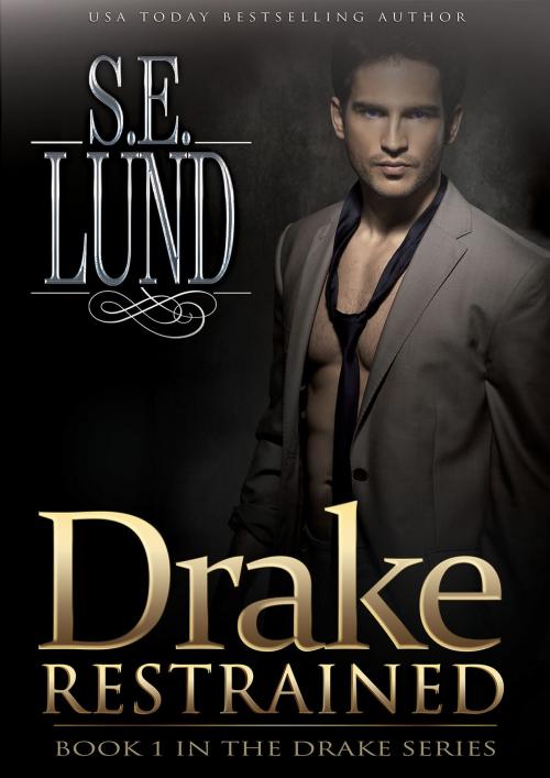 Cover of the book Drake Restrained by S. E. Lund, S. E. Lund
