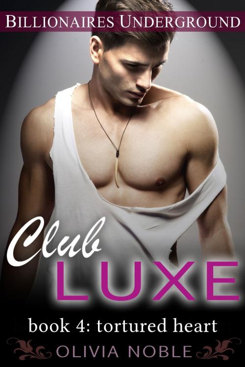 Cover of the book Club Luxe 4: Tortured Heart by Olivia Noble, ThunderWords
