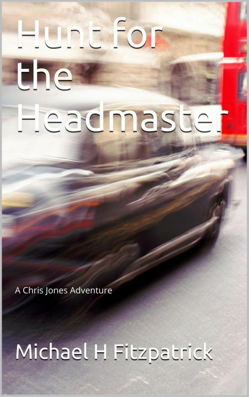 Cover of the book Hunt For The Headmaster by Michael H. Fitzpatrick, SFS Publishing