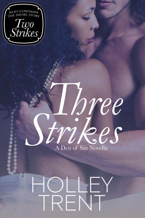 Cover of the book Three Strikes by Holley Trent, Holley Trent