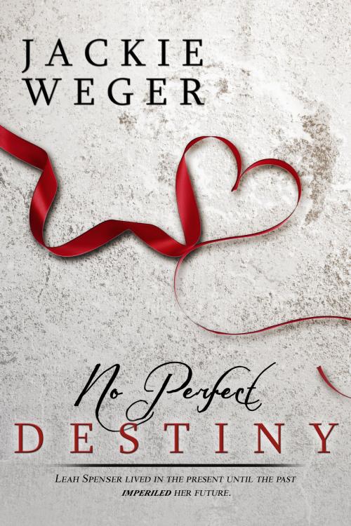 Cover of the book No Perfect Destiny by Jackie Weger, Jackie Weger