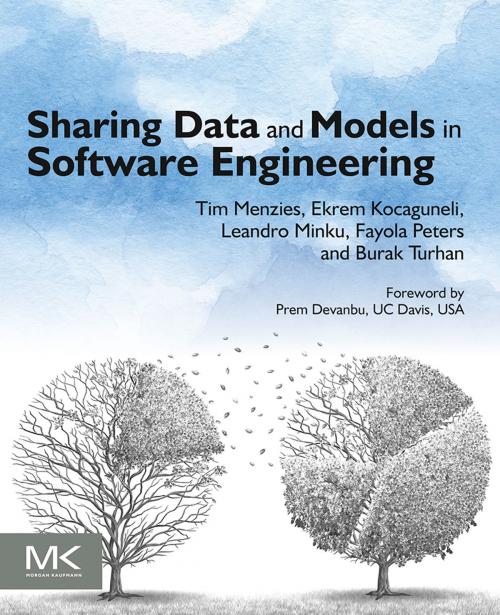 Cover of the book Sharing Data and Models in Software Engineering by Tim Menzies, Ekrem Kocaguneli, Burak Turhan, Leandro Minku, Fayola Peters, Elsevier Science
