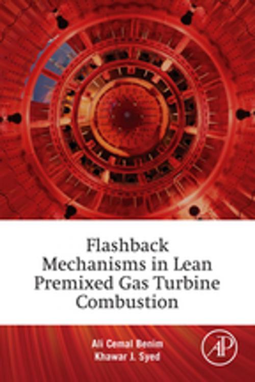 Cover of the book Flashback Mechanisms in Lean Premixed Gas Turbine Combustion by Ali Cemal Benim, Khawar Jamil Syed, Elsevier Science