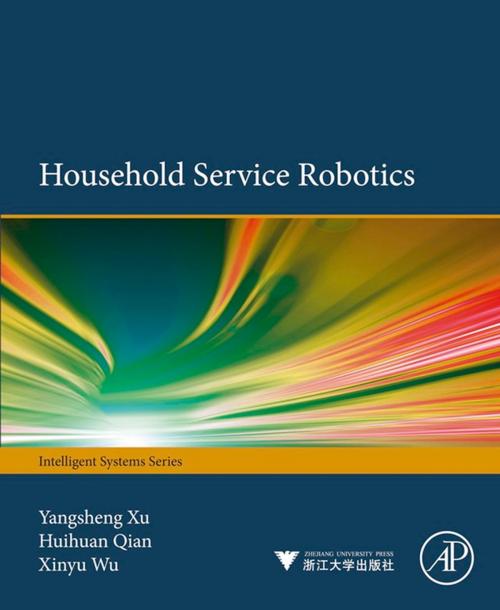 Cover of the book Household Service Robotics by Yangsheng Xu, Huihuan Qian, Xinyu Wu, Elsevier Science