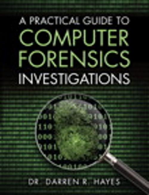 Cover of the book A Practical Guide to Computer Forensics Investigations by Darren R. Hayes, Pearson Education