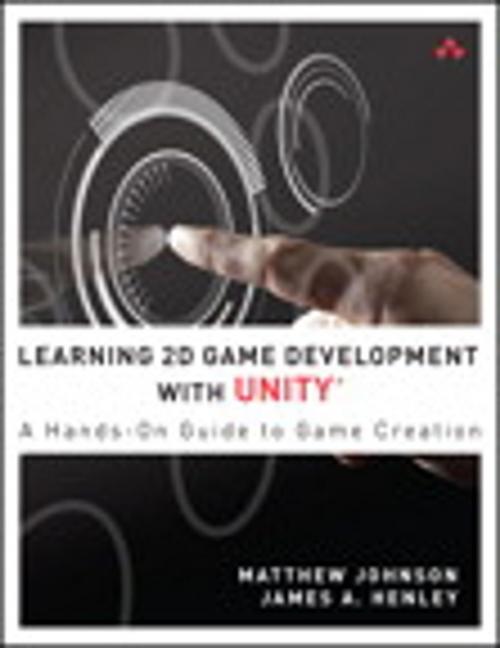 Cover of the book Learning 2D Game Development with Unity by Matthew Johnson, James A. Henley, Pearson Education