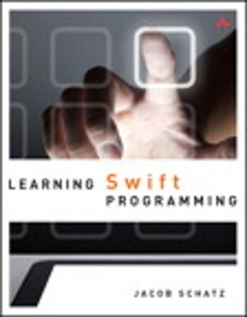 Cover of the book Learning Swift Programming by Jacob Schatz, Pearson Education
