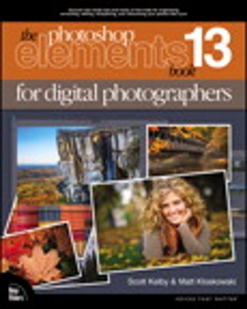 Cover of the book The Photoshop Elements 13 Book for Digital Photographers by Scott Kelby, Matt Kloskowski, Pearson Education