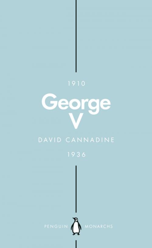 Cover of the book George V (Penguin Monarchs) by David Cannadine, Penguin Books Ltd